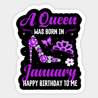 A Queen Was Born In january Happy Birthday To Me Sticker